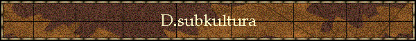 D.subkultura